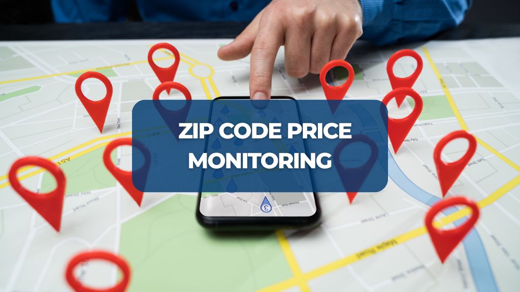 Price Monitoring by Zip Code - The Key to Your Local Strategy