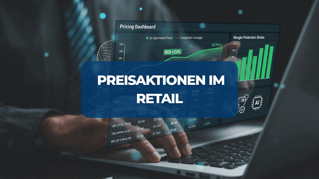 Preisaktionen im Retail Wie Sie mit KI den ROI maximieren und Ihre Marge schutzen