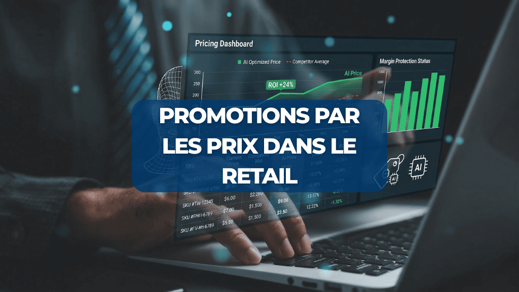 Promotions par les Prix dans le Retail  Comment Maximiser le ROI et Proteger votre Marge avec l IA